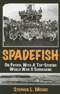 Cover image for Spadefish: On Patrol with a Top-Scoring WWII Submarine