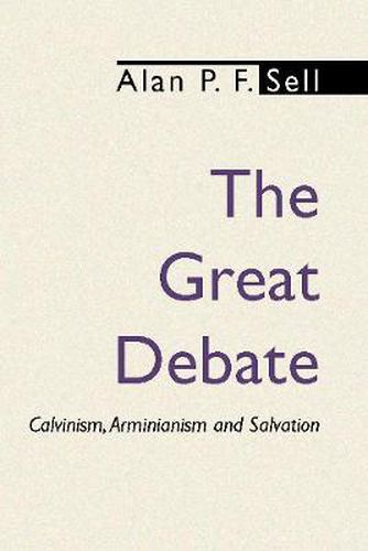 The Great Debate: Calvinism, Arminianism and Salvation