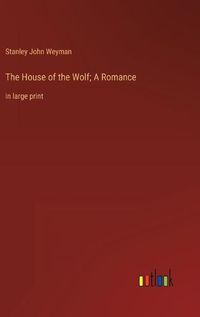 Cover image for The House of the Wolf; A Romance
