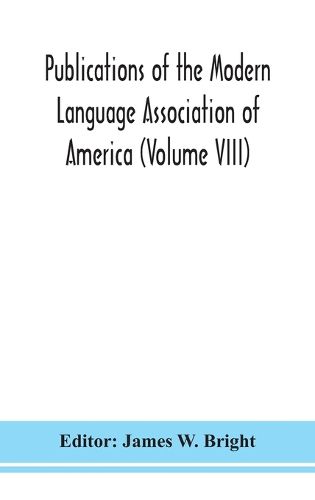Cover image for Publications of the Modern Language Association of America (Volume VIII)