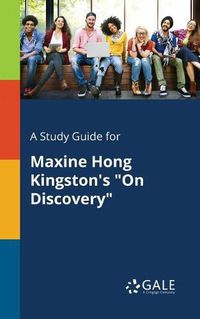 Cover image for A Study Guide for Maxine Hong Kingston's On Discovery