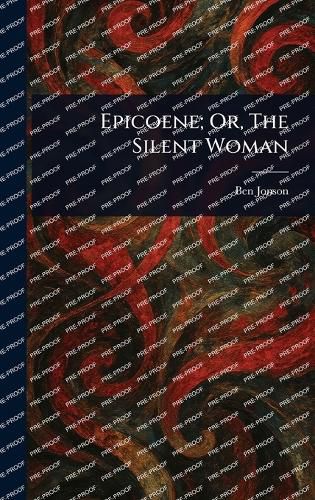 Cover image for Epicoene; Or, The Silent Woman