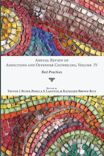 Annual Review of Addictions and Offender Counseling, Volume IV: Best Practices