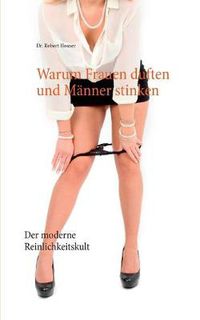 Cover image for Warum Frauen duften und Manner stinken: Der moderne Reinlichkeitskult