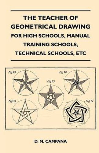 Cover image for The Teacher of Geometrical Drawing - For High Schools, Manual Training Schools, Technical Schools, Etc