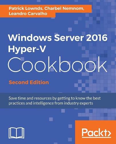 Cover image for Windows Server 2016 Hyper-V Cookbook -