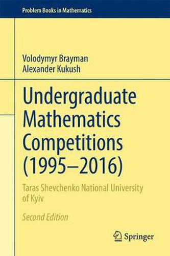 Cover image for Undergraduate Mathematics Competitions (1995-2016): Taras Shevchenko National University of Kyiv