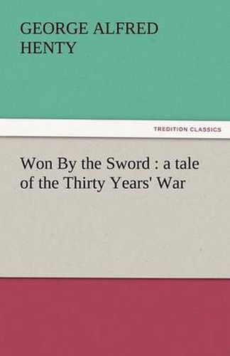 Cover image for Won by the Sword: A Tale of the Thirty Years' War