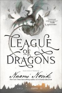Cover image for League of Dragons: Book Nine of Temeraire