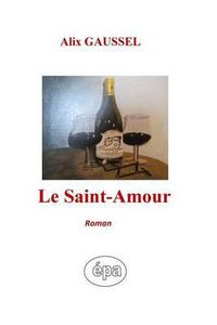 Cover image for Le Saint-Amour: Roman