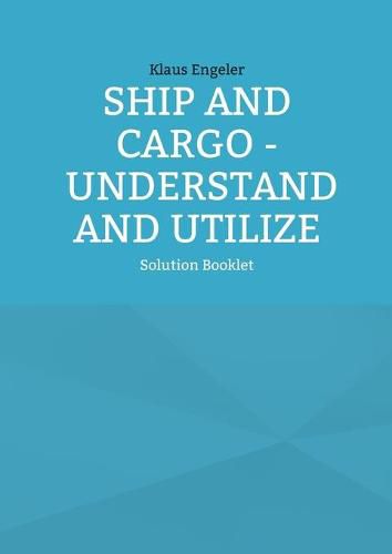 Cover image for Ship and Cargo - Understand and Utilize: Solution Booklet