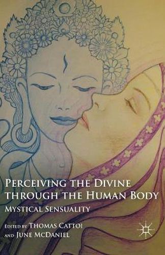 Cover image for Perceiving the Divine through the Human Body: Mystical Sensuality