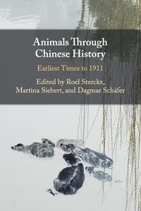 Cover image for Animals through Chinese History: Earliest Times to 1911
