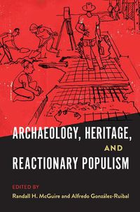 Cover image for Archaeology, Heritage, and Reactionary Populism