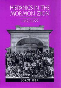 Cover image for Hispanics in the Mormon Zion, 1912-1999