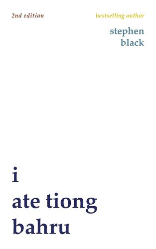 Cover image for I ate Tiong Bahru (second edition)