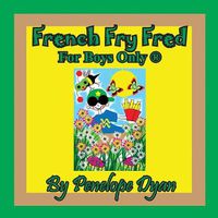 Cover image for French Fry Fred --- For Boys Only (R)