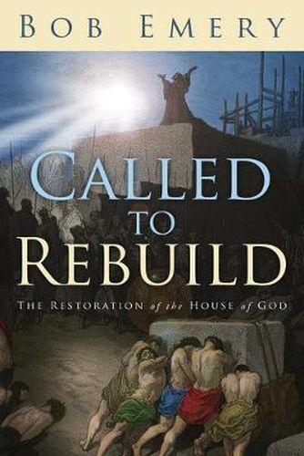 Cover image for Called to Rebuild: The Restoration of the House of God