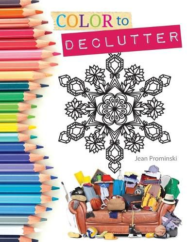 Cover image for Color to Declutter: A Thoughtful Collection of Unique Designs That Will Help Bring Your Inner and Outer Worlds into Alignment