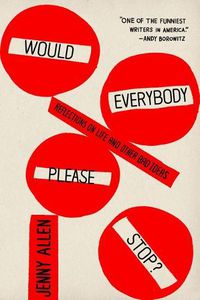 Cover image for Would Everybody Please Stop?: Reflections on Life and Other Bad Ideas