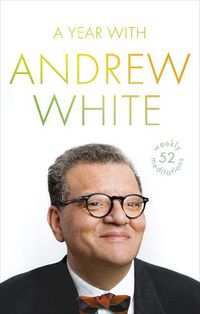 Cover image for A Year with Andrew White: 52 Weekly Meditations