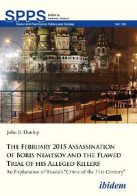 Cover image for The February 2015 Assassination of Boris Nemtsov - An Exploration of Russia's  Crime of the 21st Century