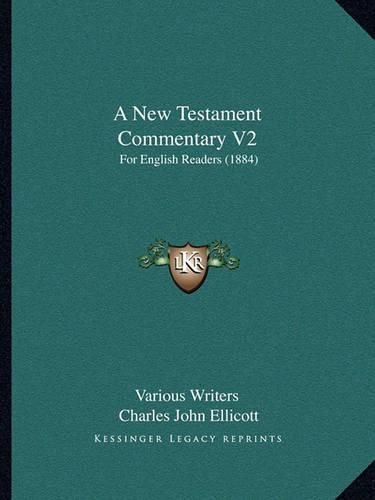 A New Testament Commentary V2: For English Readers (1884)