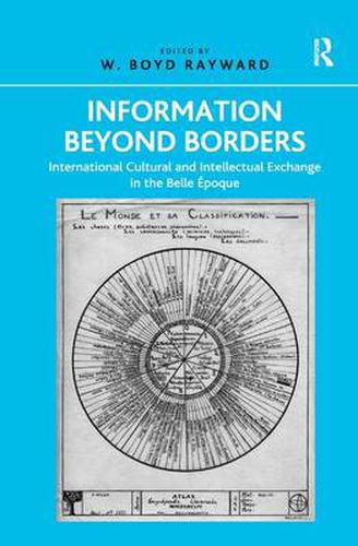 Cover image for Information Beyond Borders: International Cultural and Intellectual Exchange in the Belle Epoque