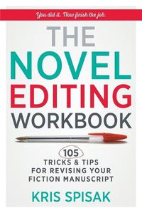 Cover image for The Novel Editing Workbook: 105 Tricks & Tips for Revising Your Fiction Manuscript