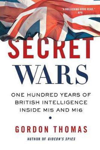 Cover image for Secret Wars: One Hundred Years of British Intelligence Inside MI5 and MI6