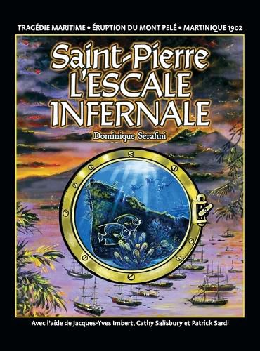 Saint-Pierre L'ESCALE INFERNALE: La tragedie des bateaux et des passagers le 8 mai 1902