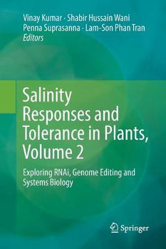 Cover image for Salinity Responses and Tolerance in Plants, Volume 2: Exploring RNAi, Genome Editing and Systems Biology