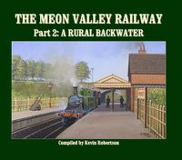 Cover image for The Meon Valley Line, Part 2: A Rural Backwater