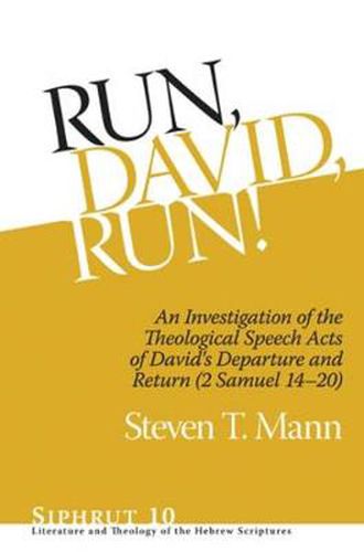 Run, David, Run!: An Investigation of the Theological Speech Acts of David's Departure and Return (2 Samuel 14-20)