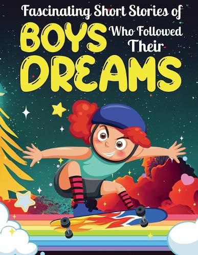 Cover image for Fascinating Short Stories Of Boys Who Followed Their Dreams