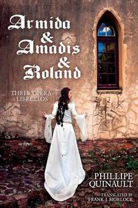 Cover image for Armida & Amadis & Roland: Three Opera Librettos