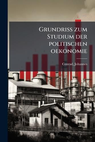 Cover image for Grundriss Zum Studium Der Politischen Oekonomie