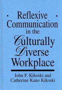 Cover image for Reflexive Communication in the Culturally Diverse Workplace