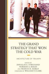 Cover image for The Grand Strategy that Won the Cold War: Architecture of Triumph