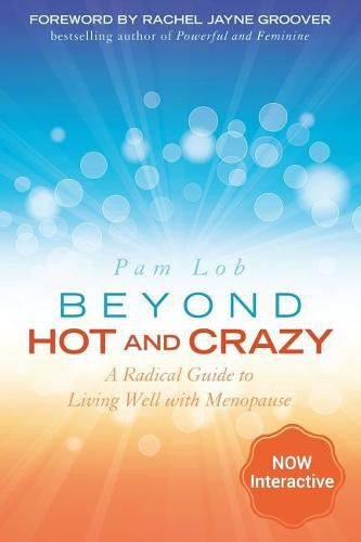 Cover image for Beyond Hot and Crazy: A Radical Guide to Living Well with Menopause