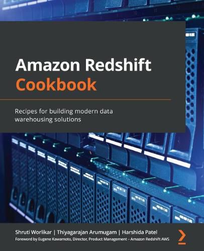 Cover image for Amazon Redshift Cookbook: Recipes for building modern data warehousing solutions
