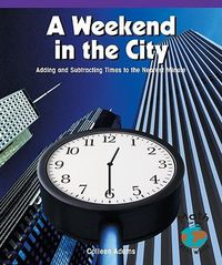 Cover image for A Weekend in the City: Adding and Subtracting Times to the Nearest Minute