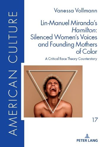 Cover image for Lin-Manuel Miranda's <<Hamilton>>: Silenced Women's Voices and Founding Mothers of Color