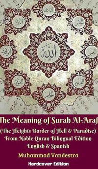 Cover image for The Meaning of Surah Al-Araf (The Heights Border Between Hell & Paradise) From Noble Quran Bilingual Edition Hardcover