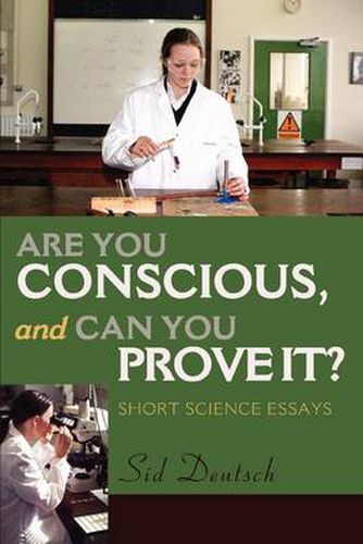 Cover image for Are You Conscious, and Can You Prove it?:Short Science Essays