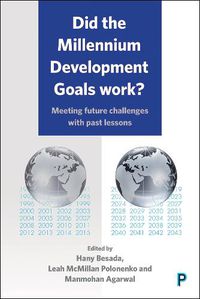 Cover image for Did the Millennium Development Goals Work?: Meeting Future Challenges with Past Lessons