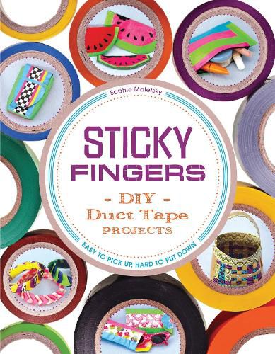 Cover image for Sticky Fingers: DIY Duct Tape Projects - Easy to Pick Up, Hard to Put Down