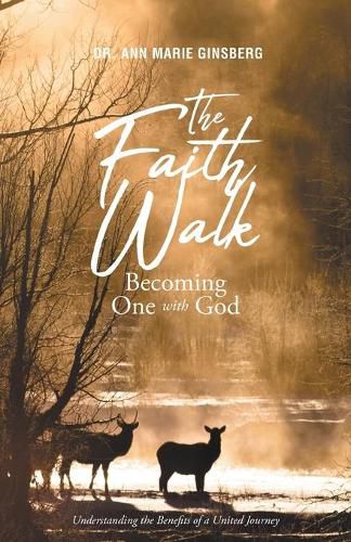 Cover image for The Faith Walk: Becoming One With God: Understanding the Benefits of a United Journey