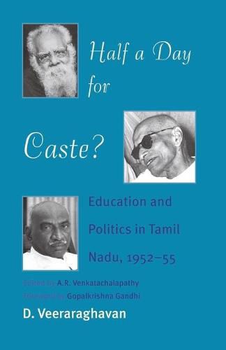 Cover image for Half a Day for Caste?: Education and Politics in Tamil Nadu, 1952-55