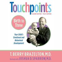 Cover image for Touchpoints: Birth to Three: Your Child's Behavioral and Emotional Development